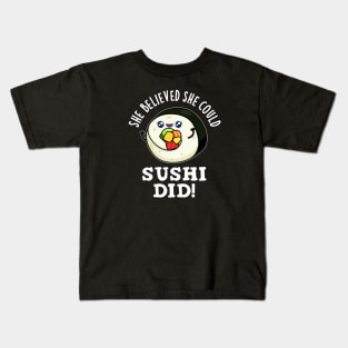 She Believed She Could Sushi Did Cute Positive Food Pun Kids T-Shirt